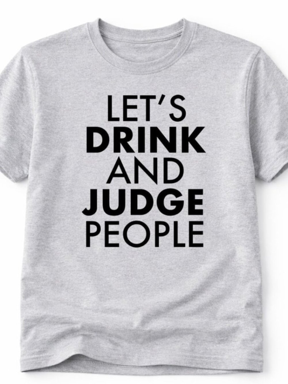 Lets Drink And Judge People Graphic T Shirt Trendy Boutique Style Tee Women Gray